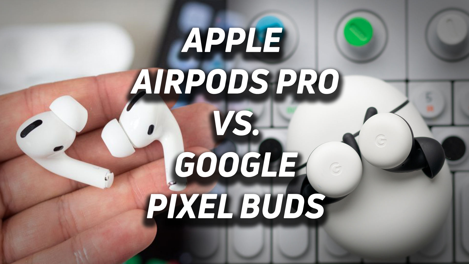 Apple Airpods Pro Vs Google Pixel Buds 2020 Soundguys - 2xl macintosh plus macintosh plus roblox id free