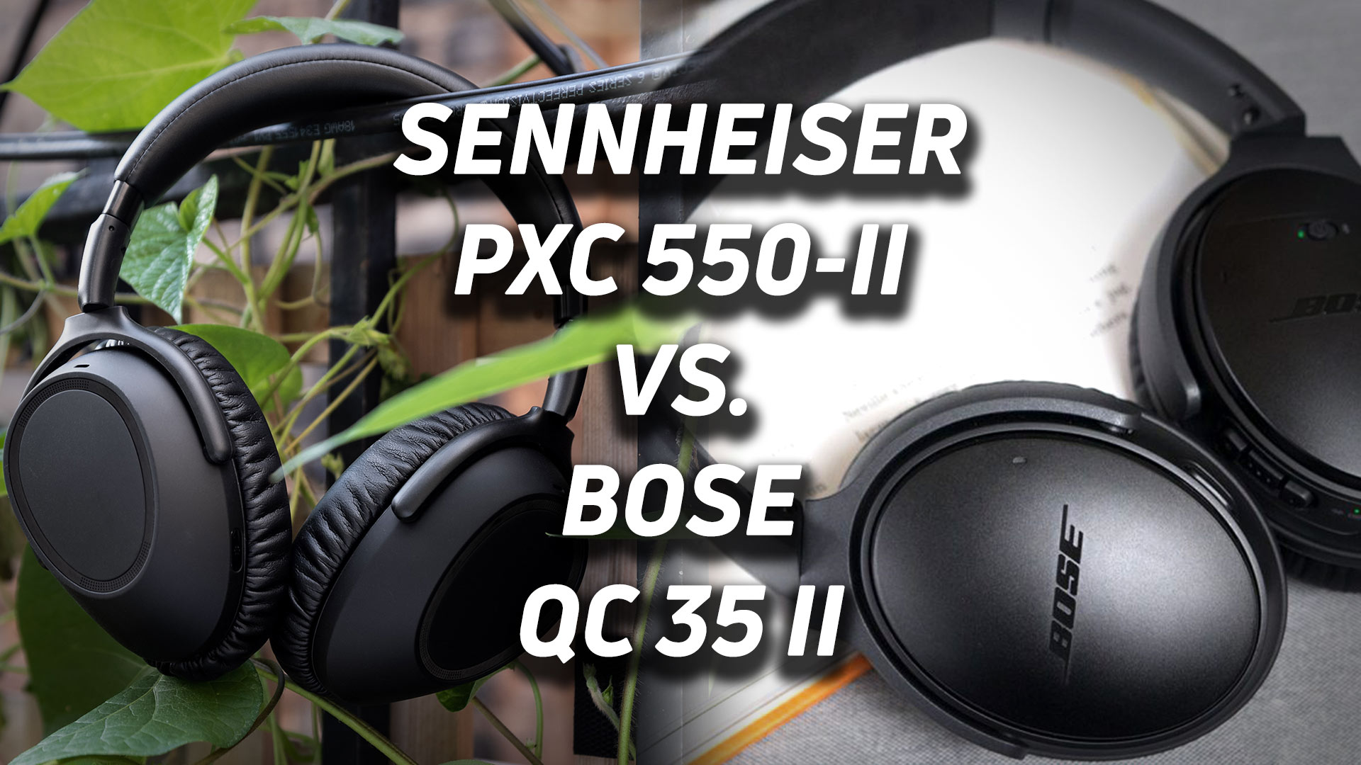 Bose QuietComfort 35 II vs Sennheiser PXC 550-II - SoundGuys