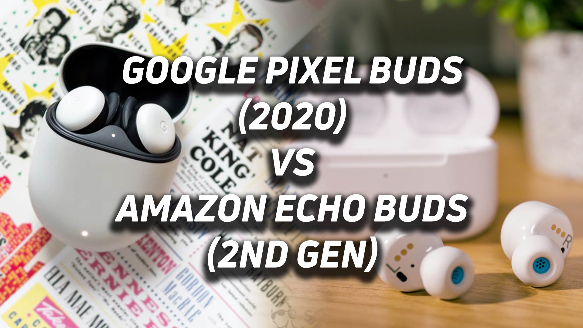 Google Pixel Buds Take on AirPods and Echo Buds Despite Premium Price and  Delayed Shipping 
