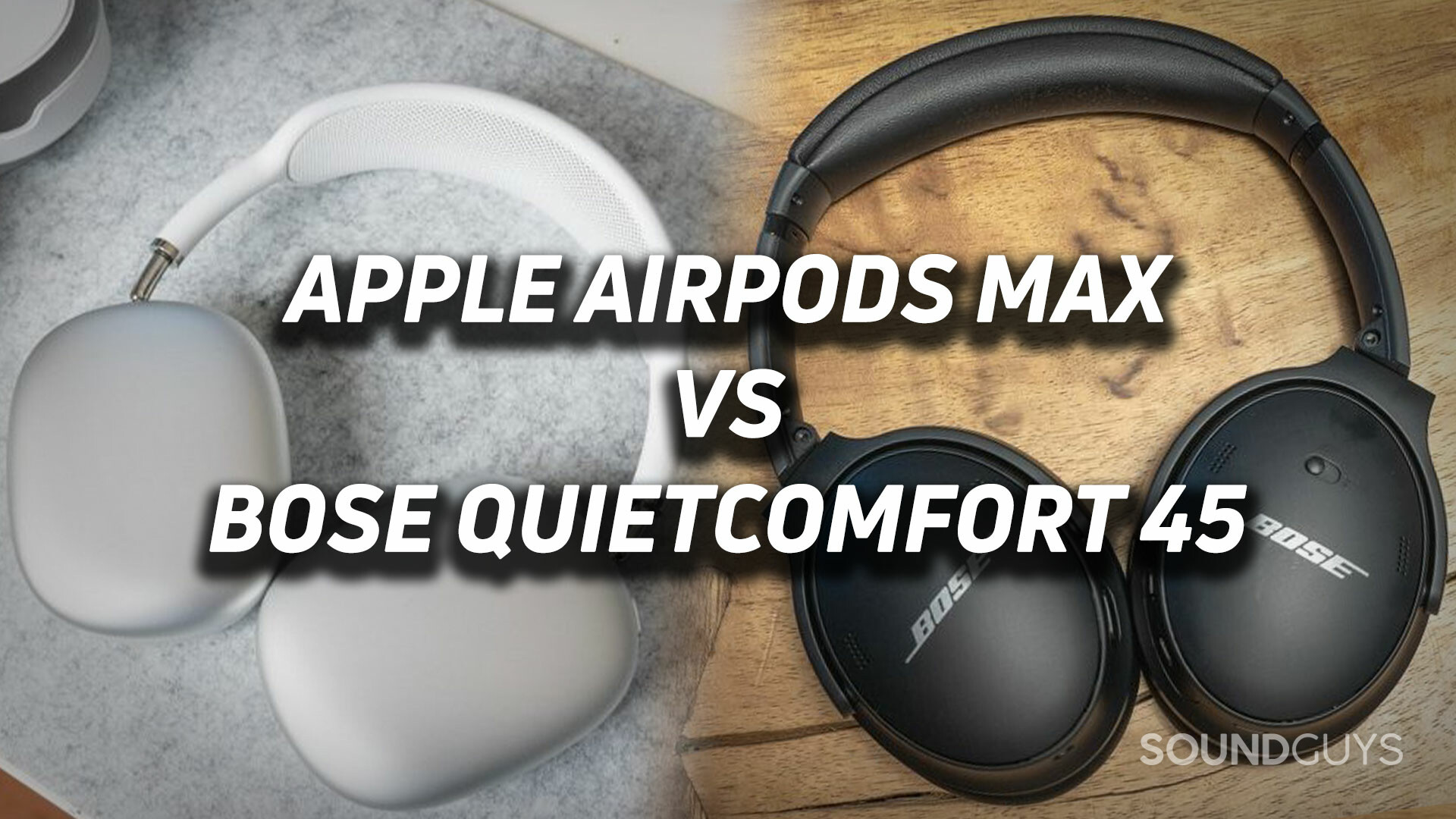Apple Max vs QuietComfort 45 - SoundGuys