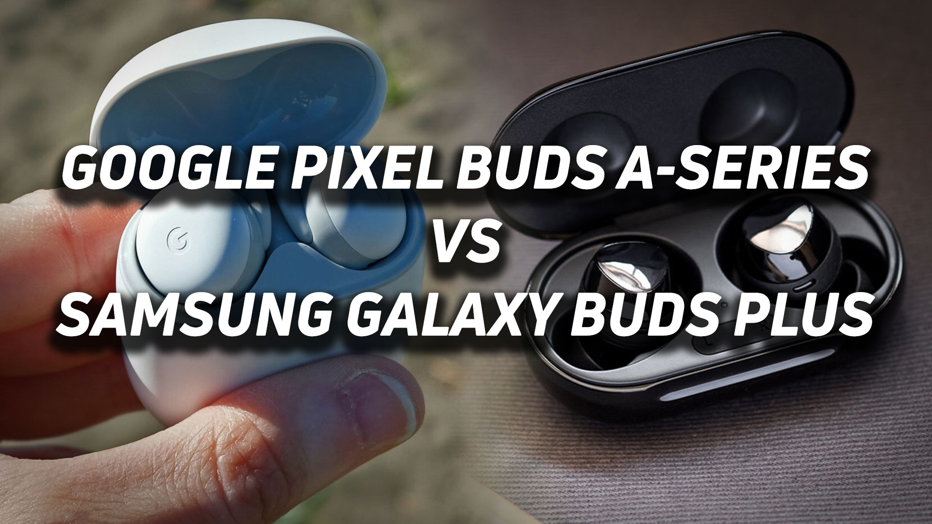 Google Buds Pro vs Buds A Series: cuál comprar 