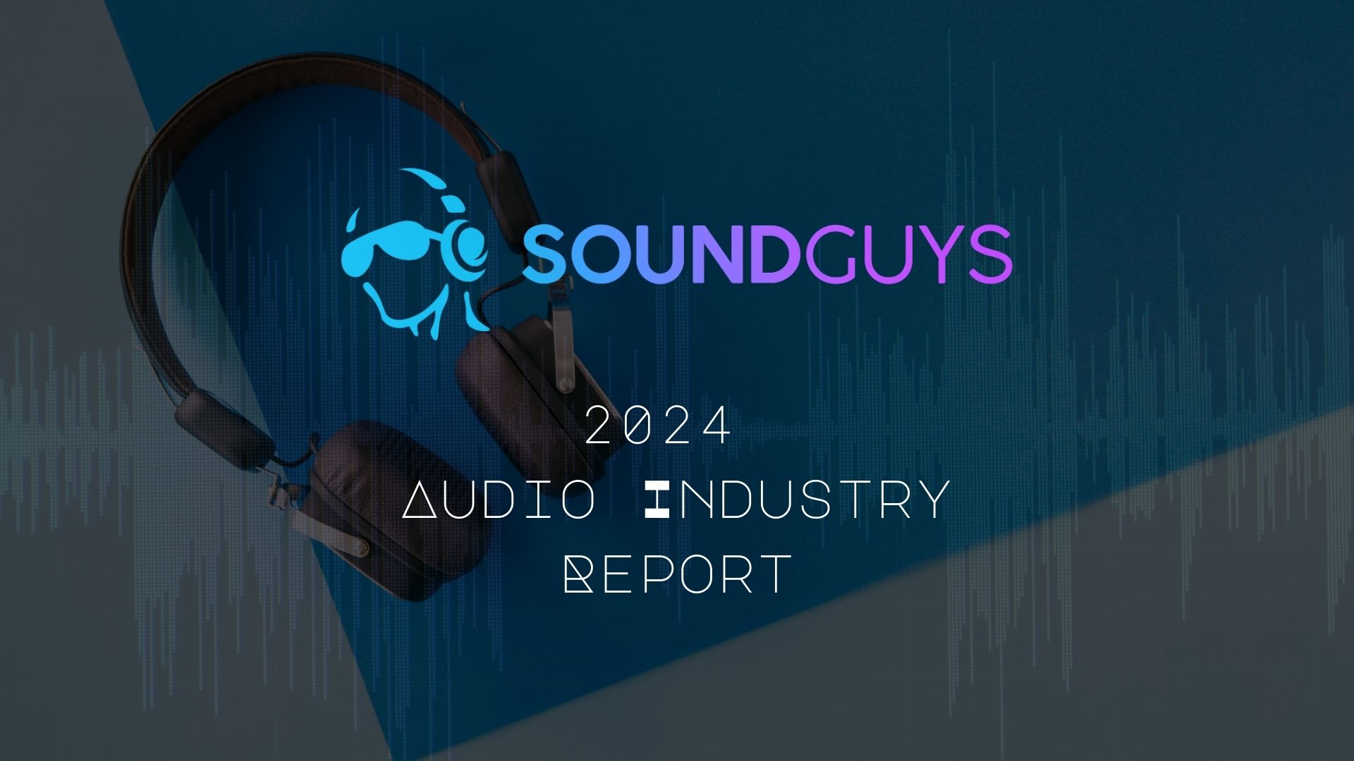 SoundGuys 2024 Audio Industry Report.